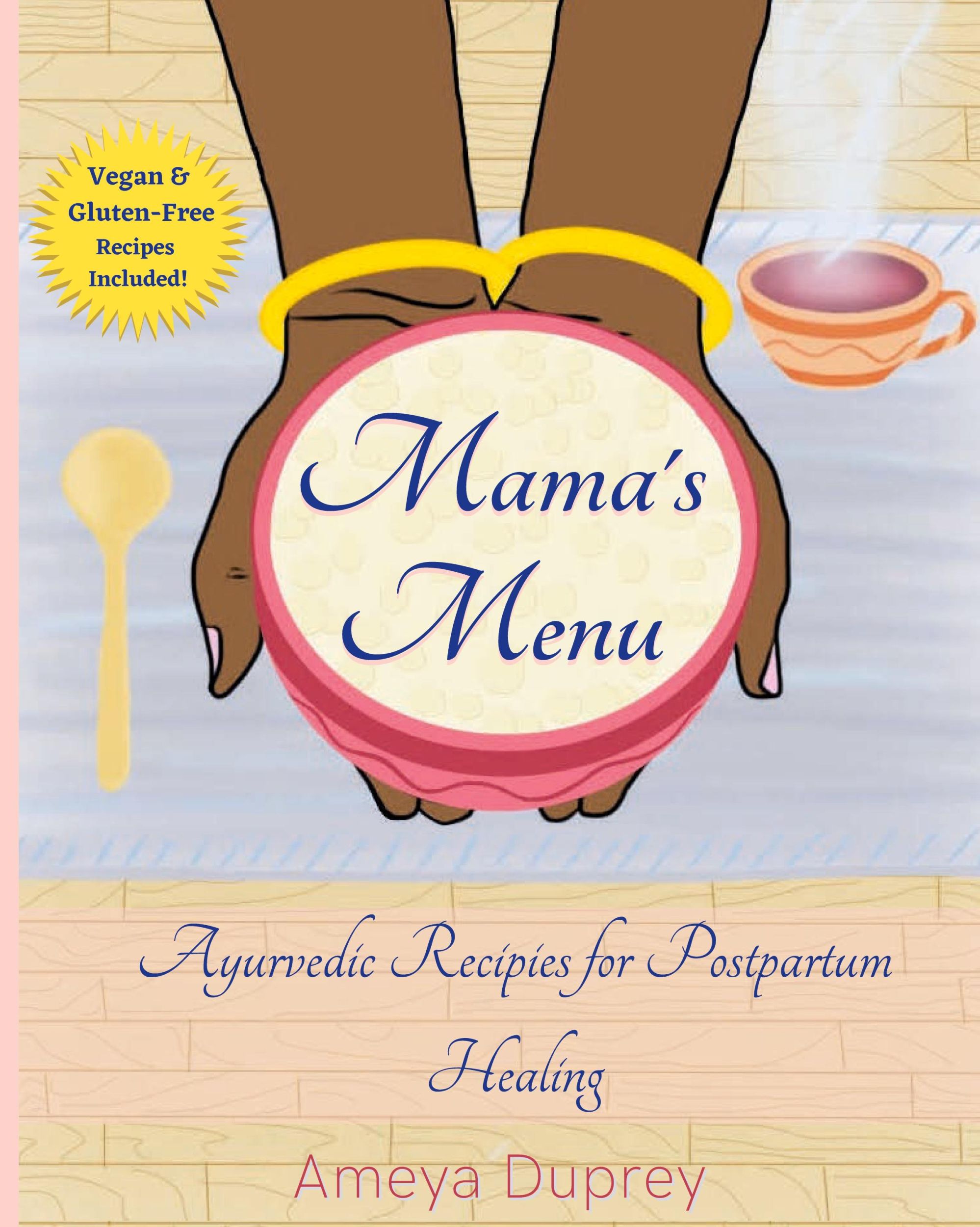 Cover: 9780578757674 | Mama's Menu | Ayurvedic Recipes for Postpartum Healing | Ameya Duprey