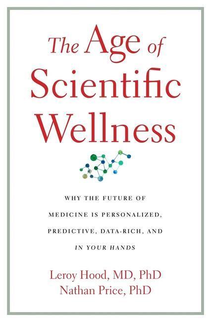 Cover: 9780674245945 | The Age of Scientific Wellness | Leroy Hood (u. a.) | Buch | Englisch