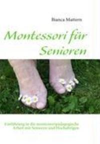 Cover: 9783837049299 | Montessori für Senioren | Bianca Mattern | Taschenbuch | 2009