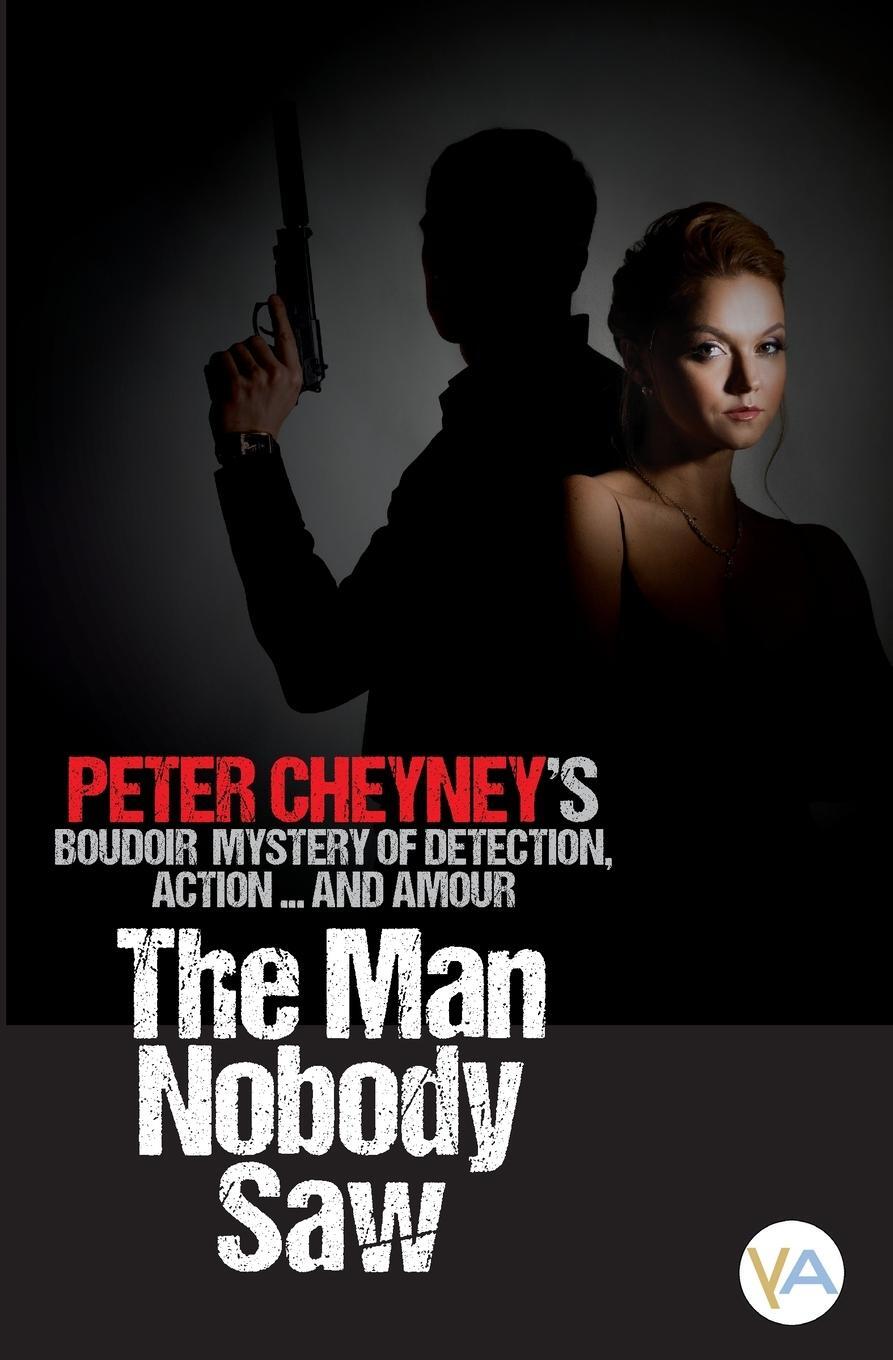 Cover: 9789189225732 | The Man Nobody Saw | Peter Cheyney | Taschenbuch | Paperback | 2023