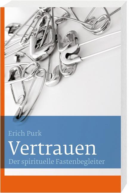 Cover: 9783460271449 | Vertrauen | Der spirituelle Fastenbegleiter | Erich Purk | Taschenbuch