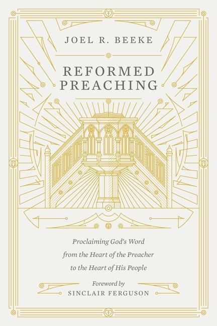 Cover: 9781433559273 | Reformed Preaching: Proclaiming God's Word from the Heart of the...