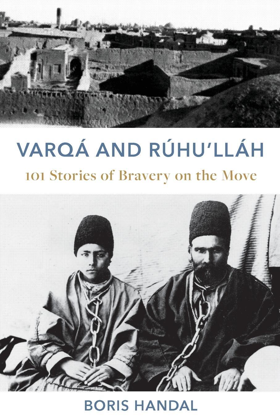 Cover: 9780648901457 | Varqá and Rúhu'lláh | 101 Stories of Bravery on the Move | Handal