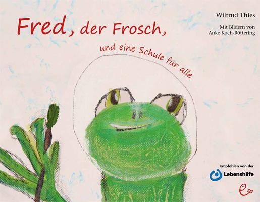 Cover: 9783943919202 | Fred, der Frosch, und eine Schule für alle | Wiltrud Thies | Buch
