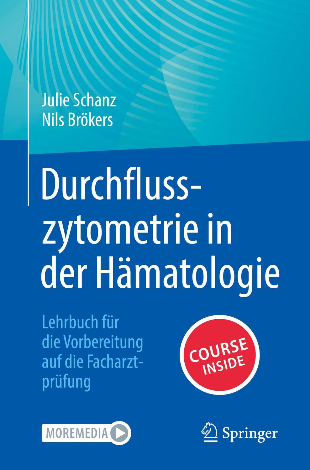 Cover: 9783662674017 | Durchflusszytometrie in der Hämatologie | Nils Brökers (u. a.) | 2023