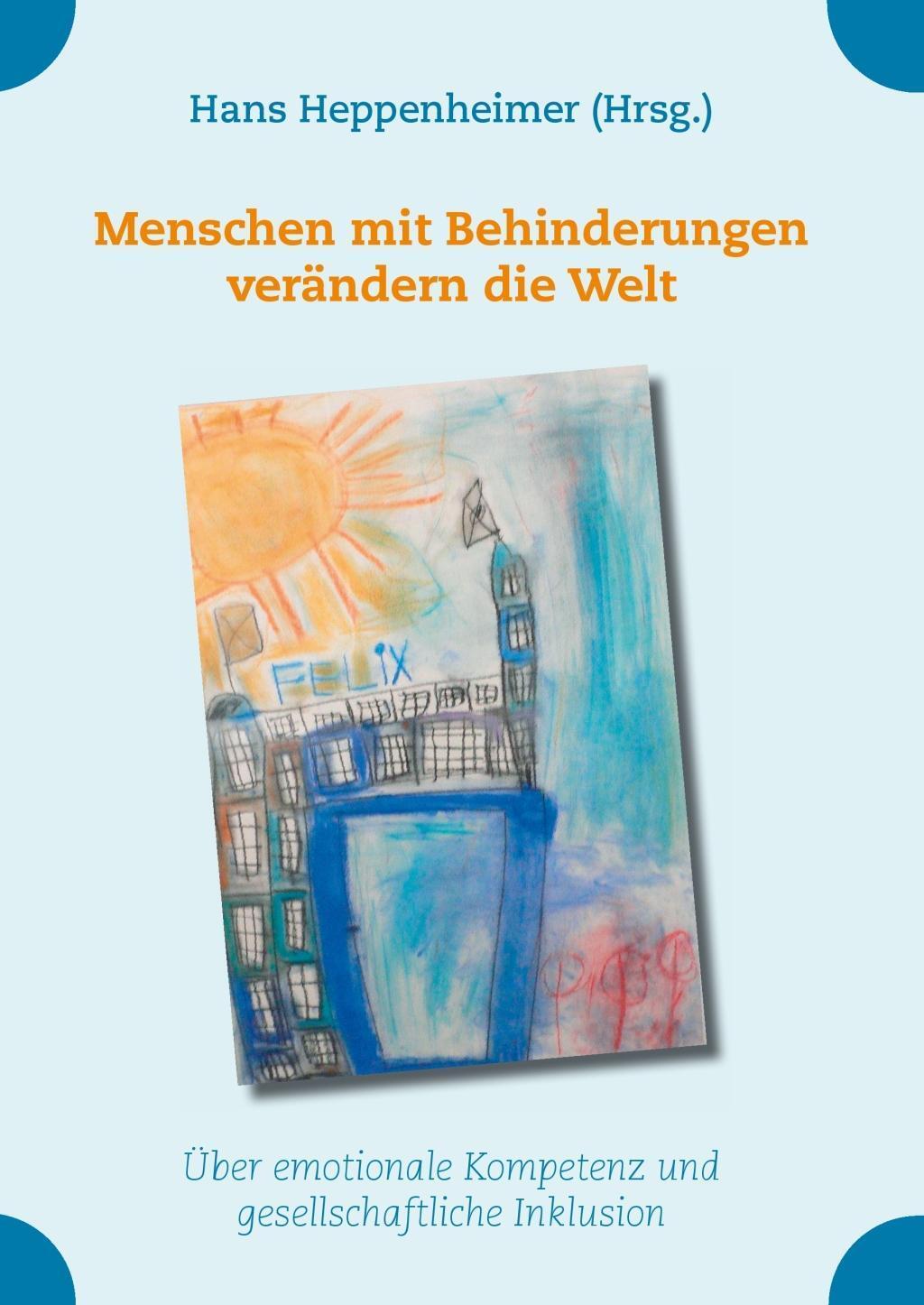 Cover: 9783981728026 | Menschen mit Behinderungen verändern die Welt | Hans Heppenheimer
