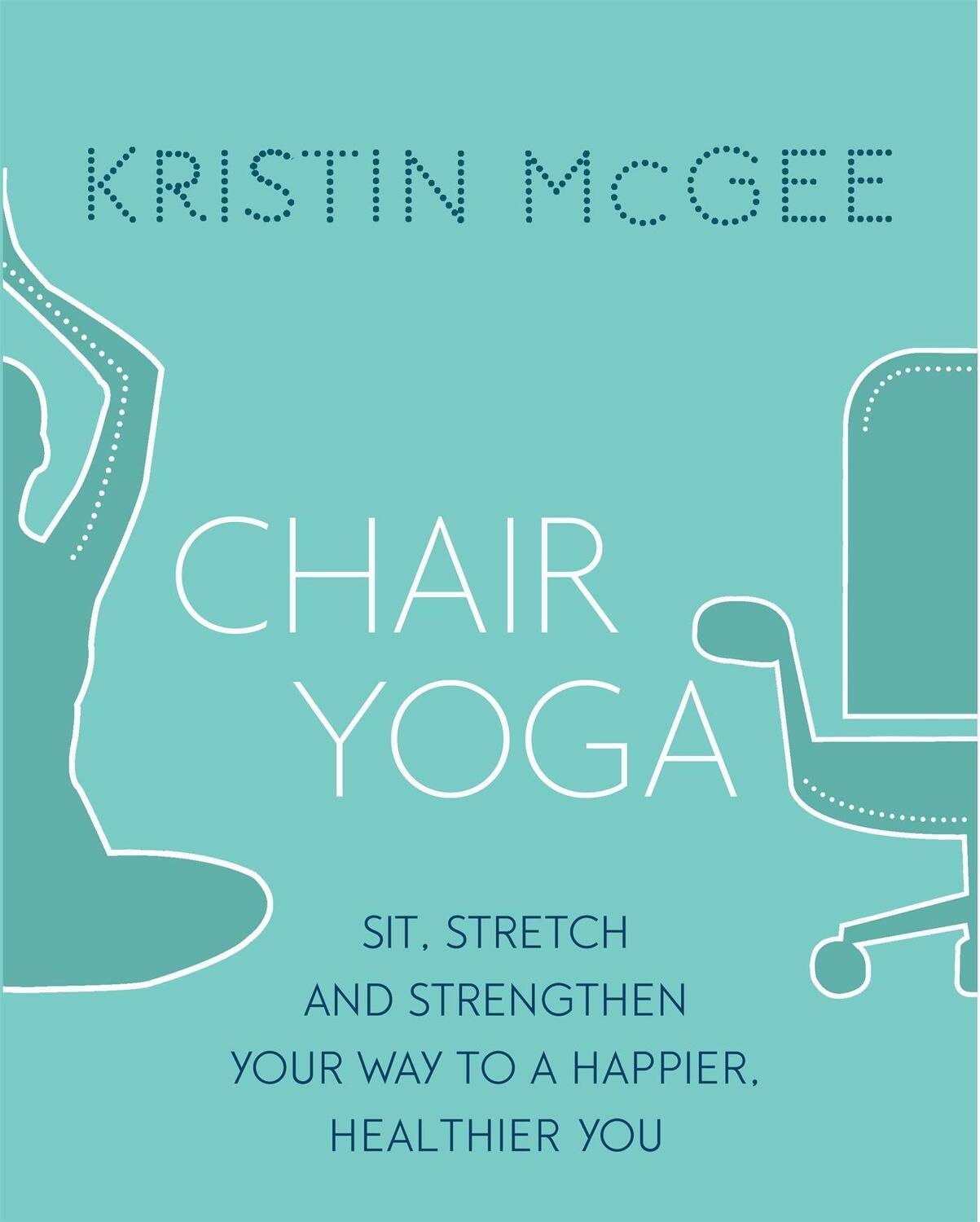Cover: 9780349416083 | Chair Yoga | Kristin Mcgee | Taschenbuch | Kartoniert / Broschiert