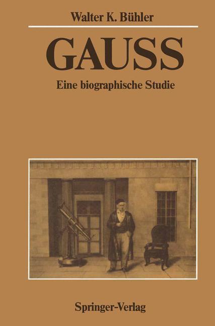 Cover: 9783642514449 | Gauss | Eine biographische Studie | Walter K. Bühler | Taschenbuch