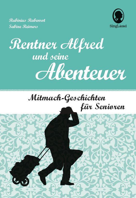 Cover: 9783948106010 | Rentner Alfred und seine Abenteuer | Mitmach-Geschichten für Senioren