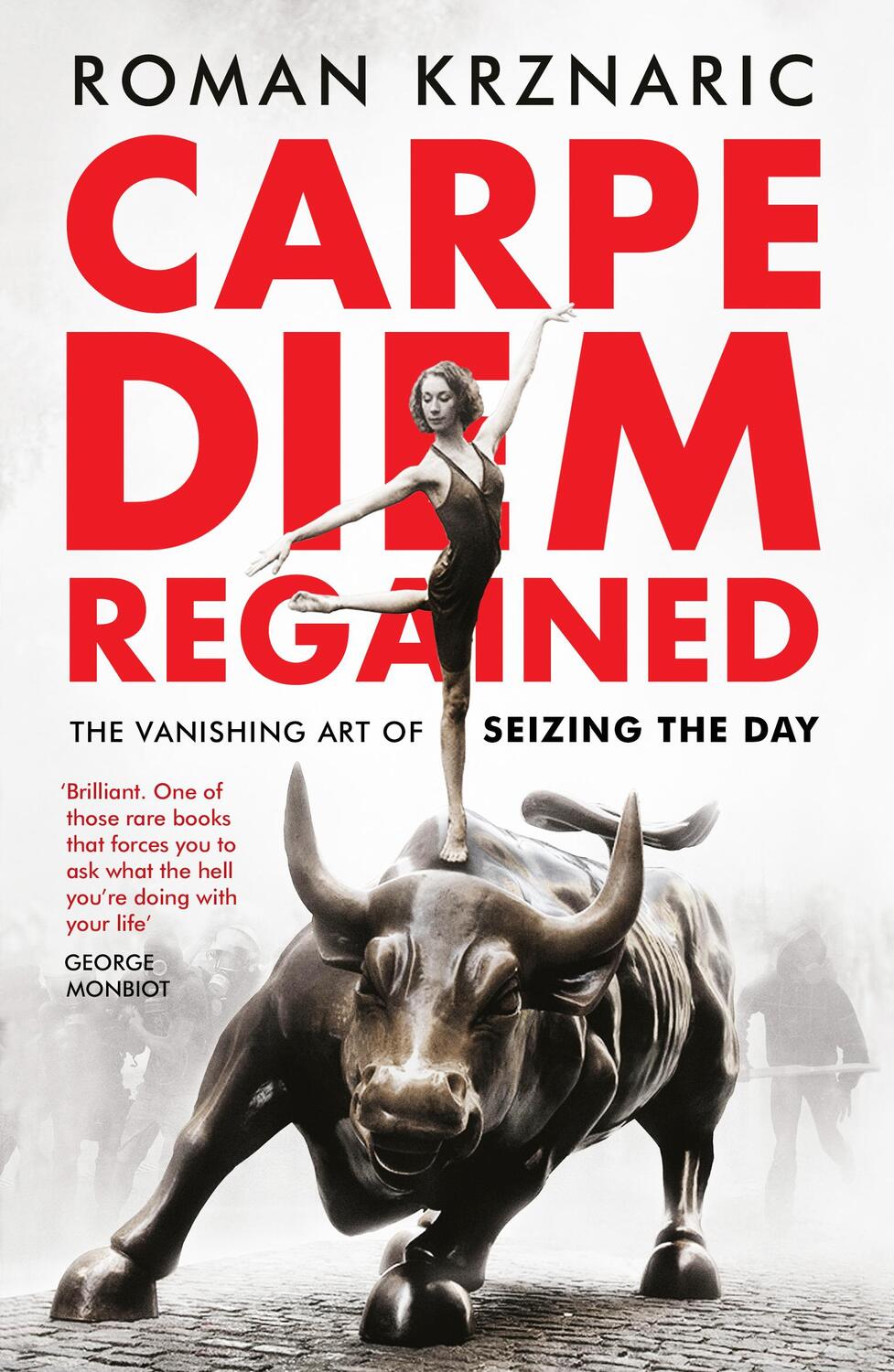 Cover: 9781783524938 | Carpe Diem Regained | The Vanishing Art of Seizing the Day | Krznaric