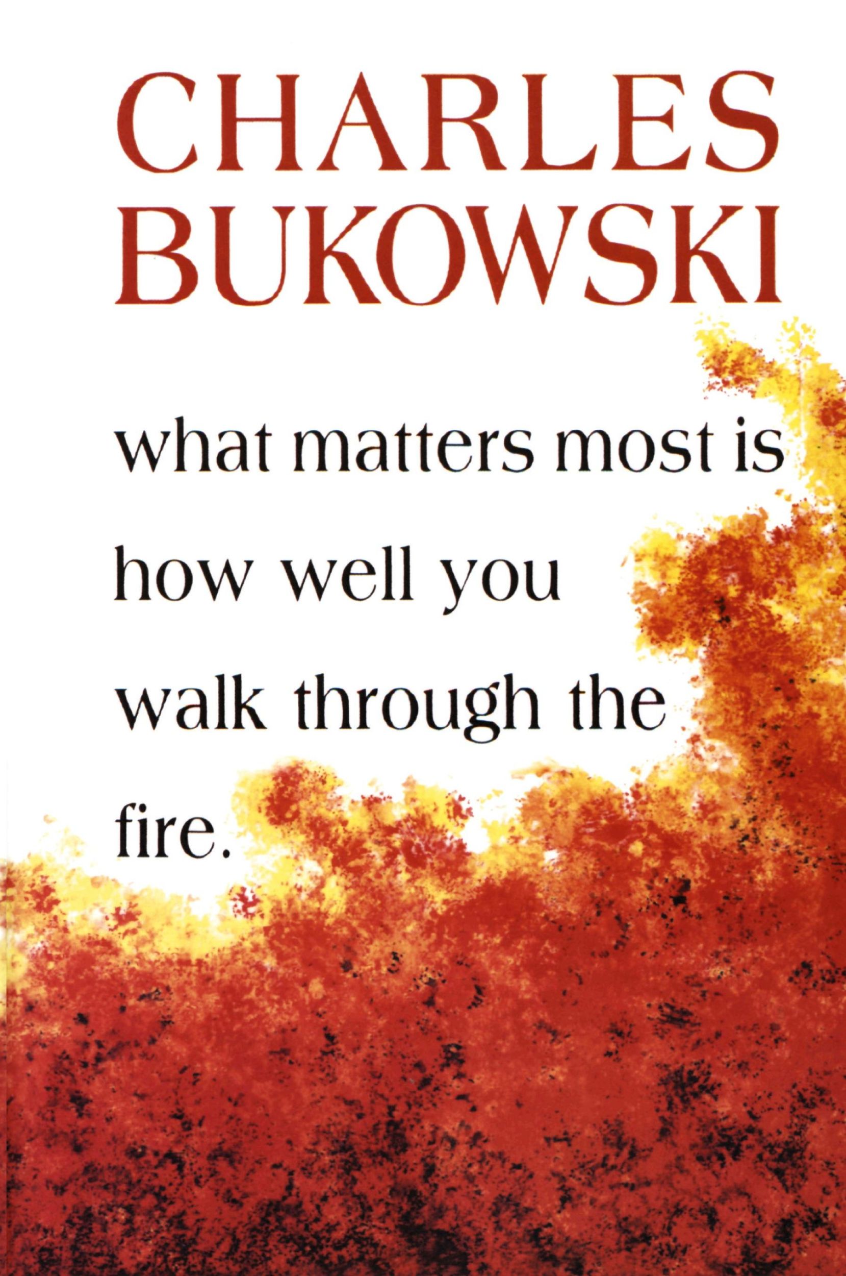 Cover: 9781574231052 | What Matters Most is How Well You Walk Through the Fire | Bukowski