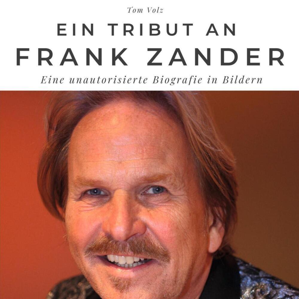 Cover: 9783750519350 | Ein Tribut an Frank Zander | Eine unautorisierte Biografie in Bildern