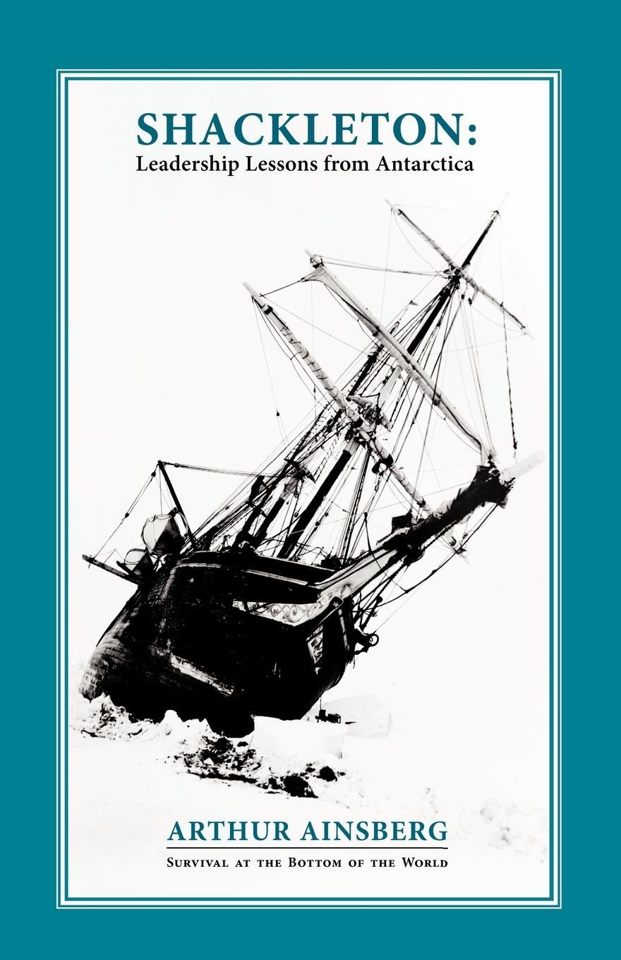 Cover: 9781450215374 | Shackleton | Leadership Lessons from Antarctica | Arthur Ainsberg