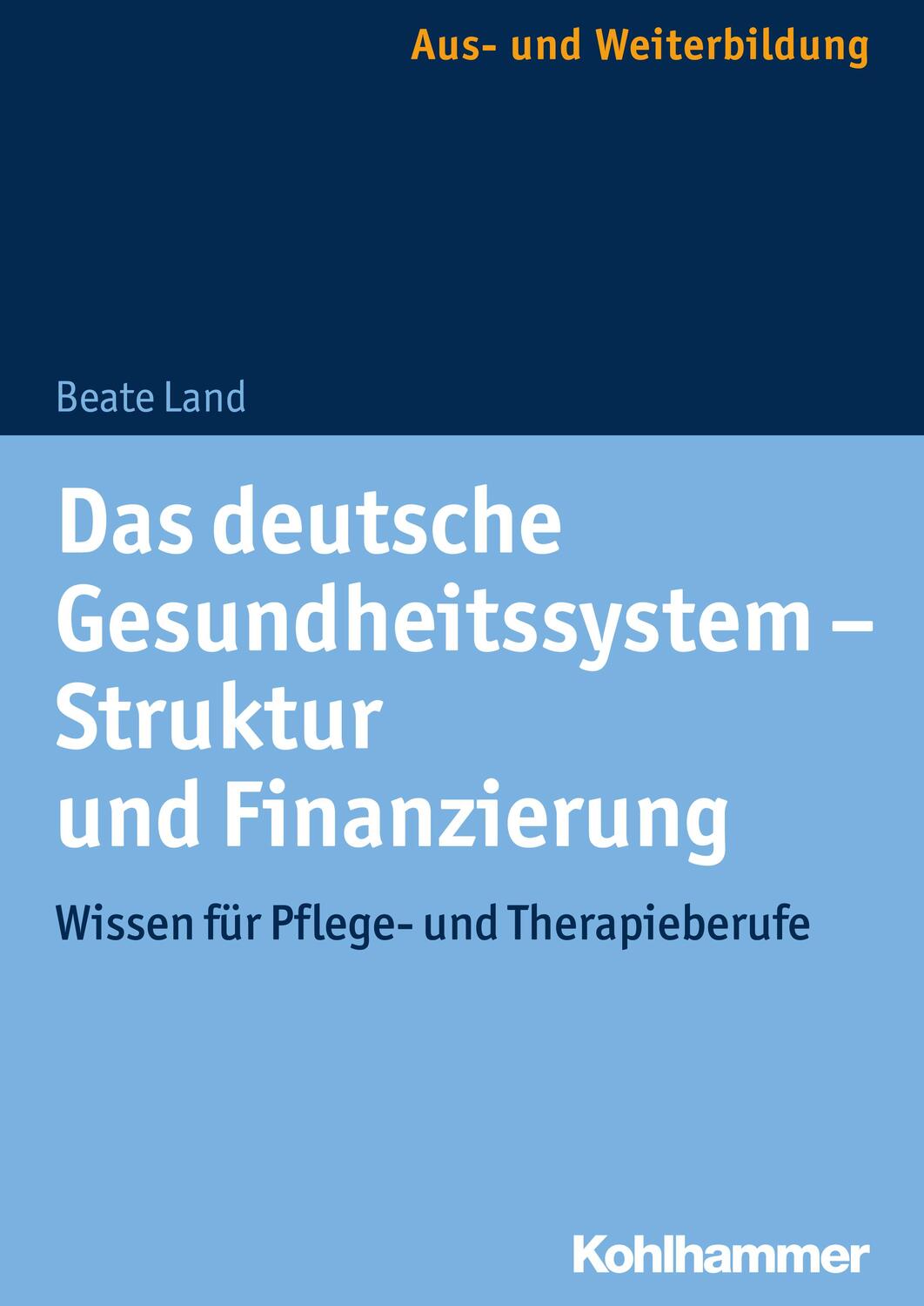 Cover: 9783170308992 | Das deutsche Gesundheitssystem - Struktur und Finanzierung | Land