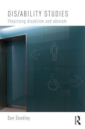 Cover: 9780415827225 | Dis/ability Studies | Theorising disablism and ableism | Dan Goodley