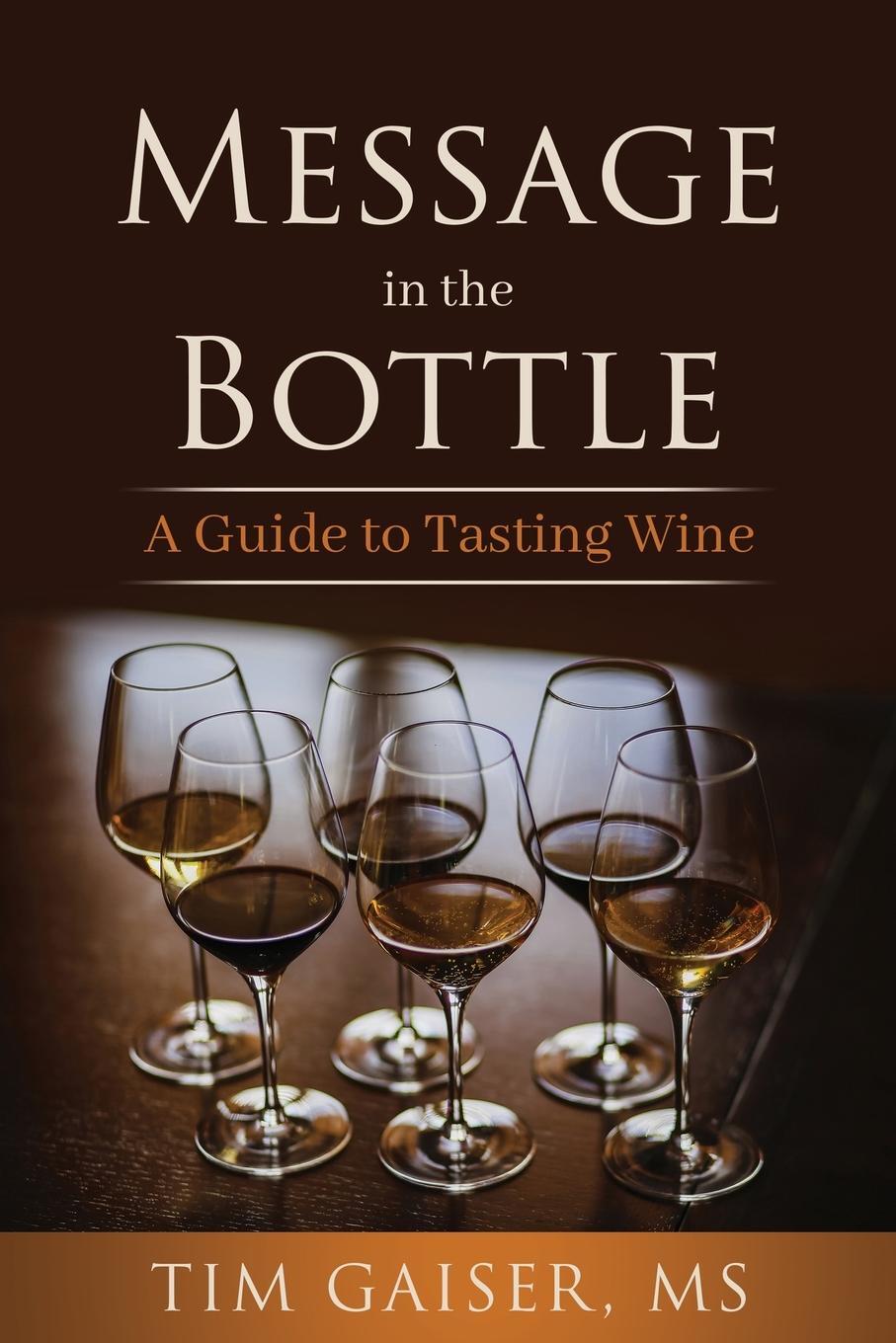 Cover: 9781955750479 | Message in the Bottle | A Guide to Tasting Wine | Tim Gaiser | Buch