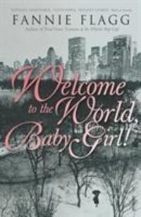 Cover: 9780099288558 | Welcome To The World Baby Girl | Fannie Flagg | Taschenbuch | Englisch