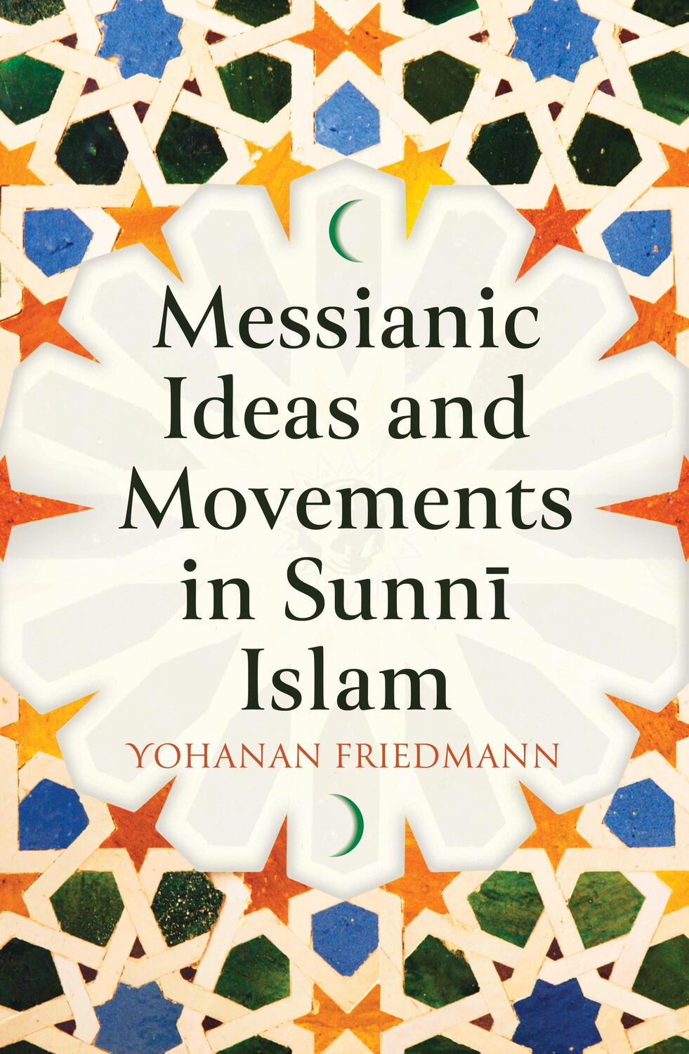 Cover: 9780861543113 | Messianic Ideas and Movements in Sunni Islam | Yohanan Friedmann