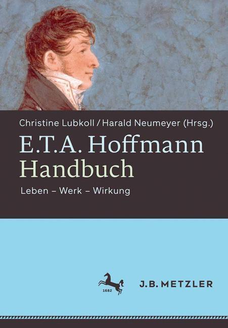 Cover: 9783476025234 | E.T.A. Hoffmann-Handbuch | Leben ¿ Werk ¿ Wirkung | Neumeyer (u. a.)