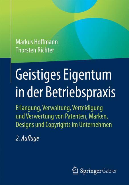 Cover: 9783658110499 | Geistiges Eigentum in der Betriebspraxis | Markus Hoffmann (u. a.)