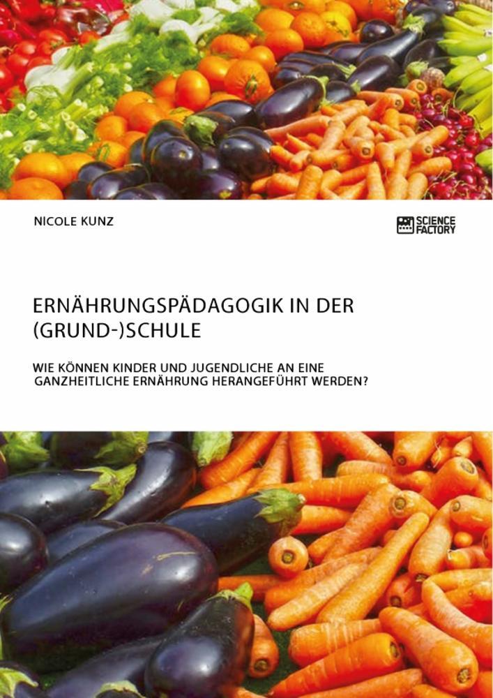 Cover: 9783956872020 | Ernährungspädagogik in der (Grund-)Schule. Wie können Kinder und...