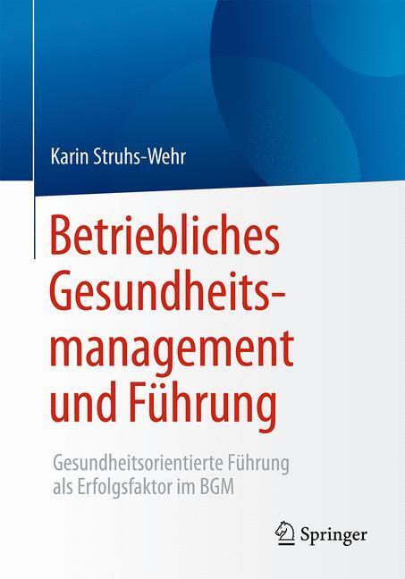 Cover: 9783658142650 | Betriebliches Gesundheitsmanagement und Führung | Karin Struhs-Wehr