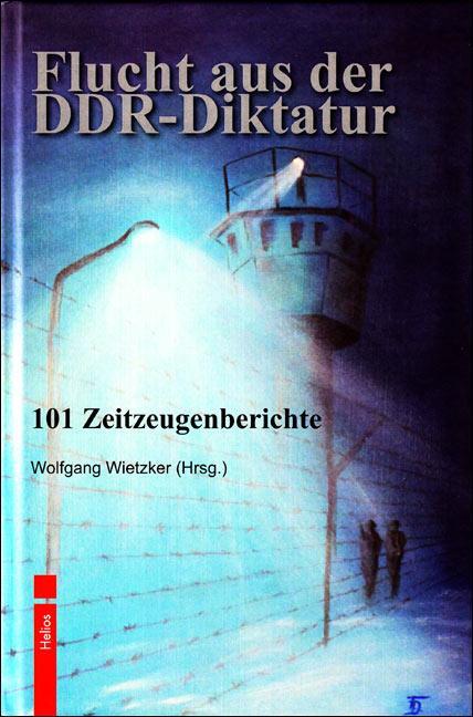 Cover: 9783869331027 | Flucht aus der DDR-Diktatur | 101 Zeitzeugenberichte | Wietzger | Buch