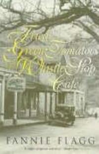 Cover: 9780099143710 | Fried Green Tomatoes At The Whistle Stop Cafe | Fannie Flagg | Buch
