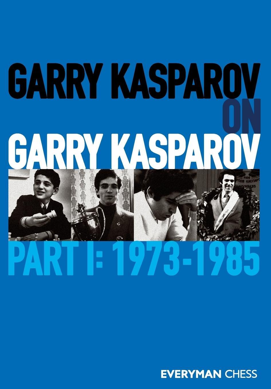 Cover: 9781781945247 | Garry Kasparov on Garry Kasparov, Part 1 | 1973-1985 | Garry Kasparov