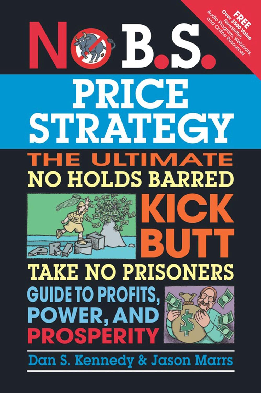 Cover: 9781599184005 | No B.S. Price Strategy: The Ultimate No Holds Barred Kick Butt Take...