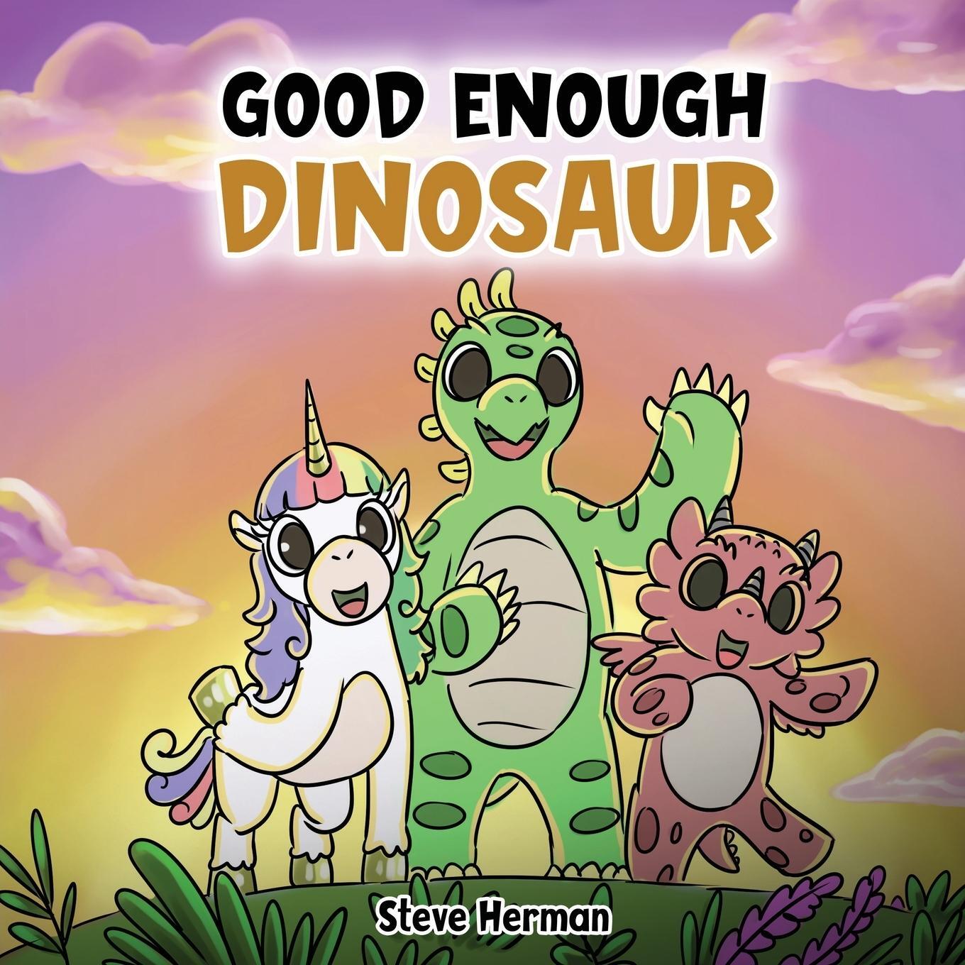 Cover: 9781649160744 | Good Enough Dinosaur | A Story about Self-Esteem and Self-Confidence.