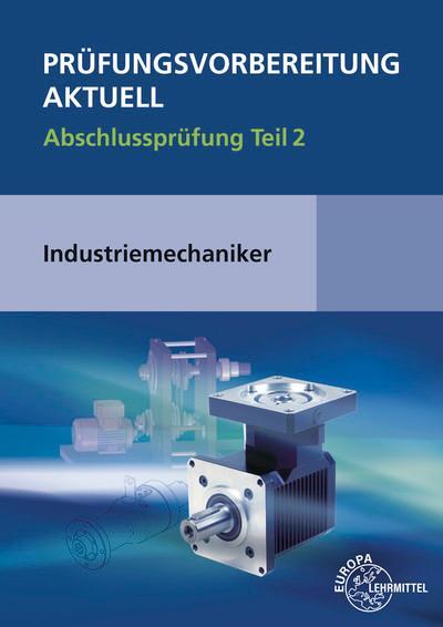 Cover: 9783758511547 | Prüfungsvorbereitung aktuell - Industriemechaniker/-in | Metz (u. a.)