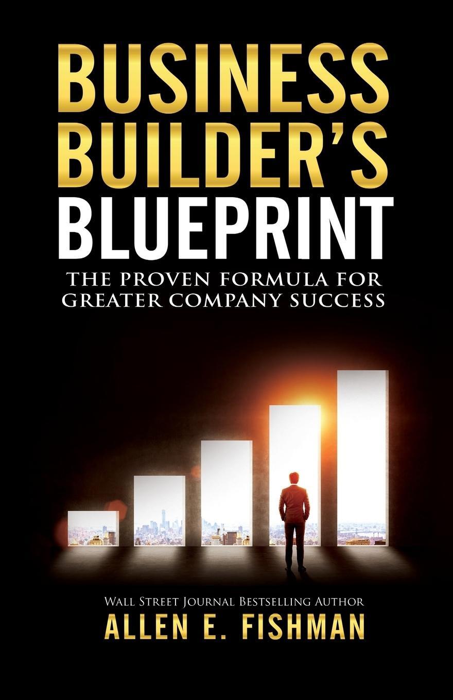Cover: 9780996667227 | Business Builder's Blueprint | Allen E Fishman | Taschenbuch | 2018