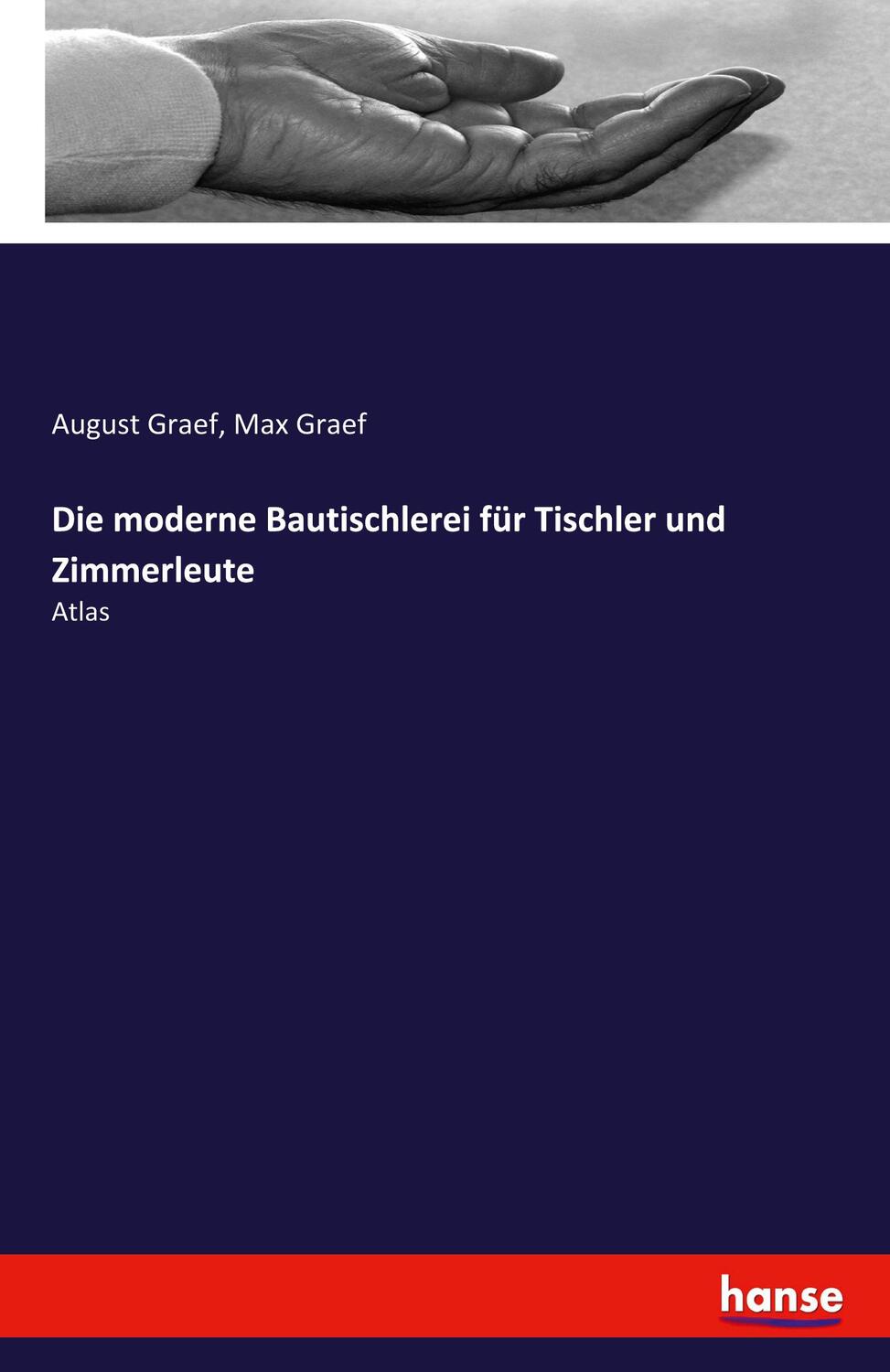 Cover: 9783741179280 | Die moderne Bautischlerei für Tischler und Zimmerleute | Atlas | Buch
