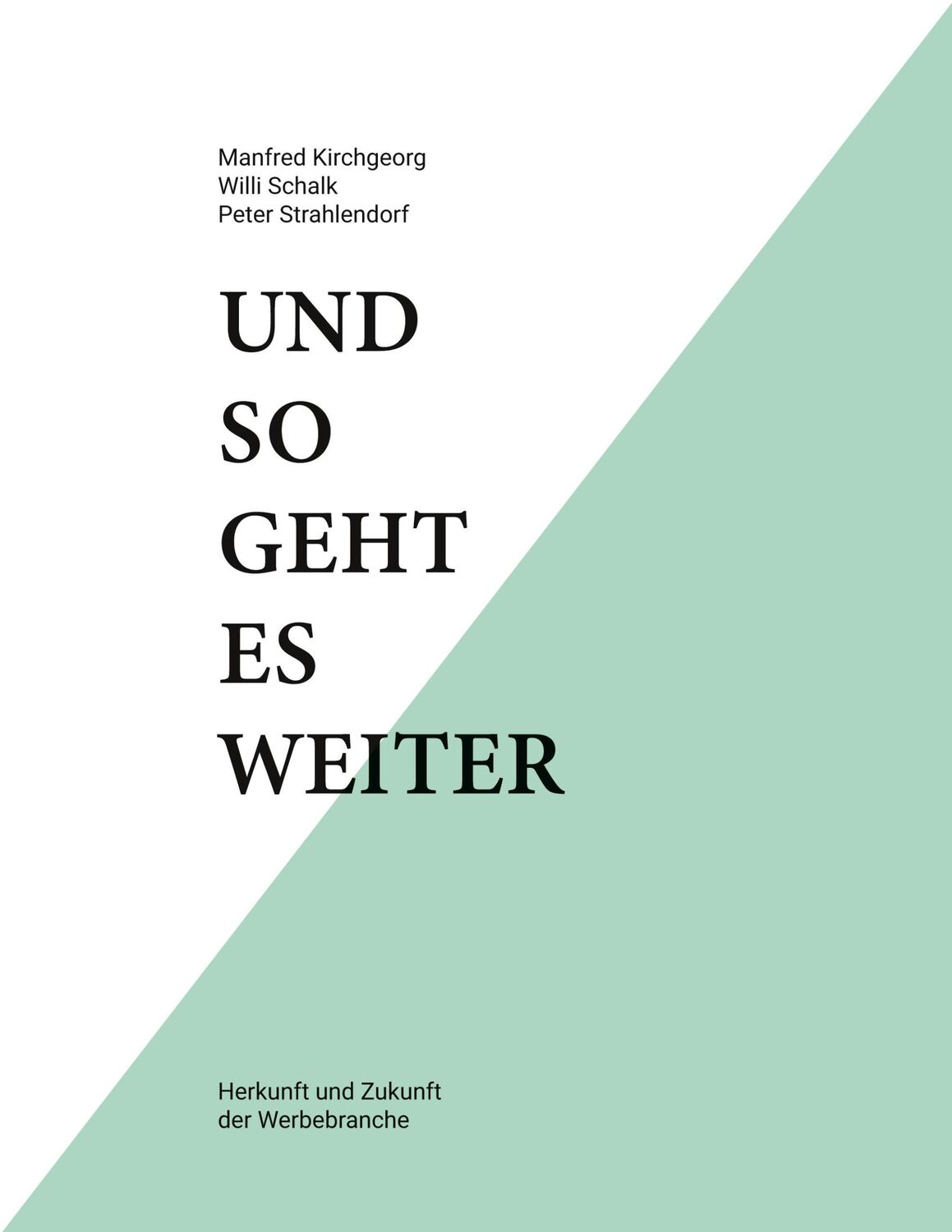 Cover: 9783752699470 | Und so geht es weiter: Herkunft und Zukunft der Werbebranche | Buch