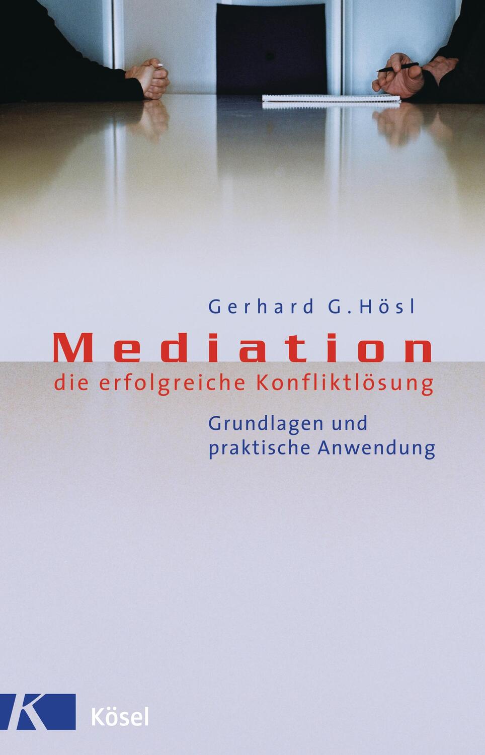 Cover: 9783466305926 | Mediation - die erfolgreiche Konfliktlösung | Gerhard G. Hösl | Buch