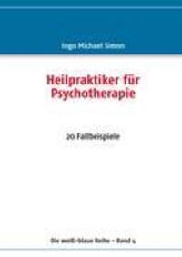 Cover: 9783837010909 | Heilpraktiker für Psychotherapie | 20 Fallbeispiele | I. M. Simon