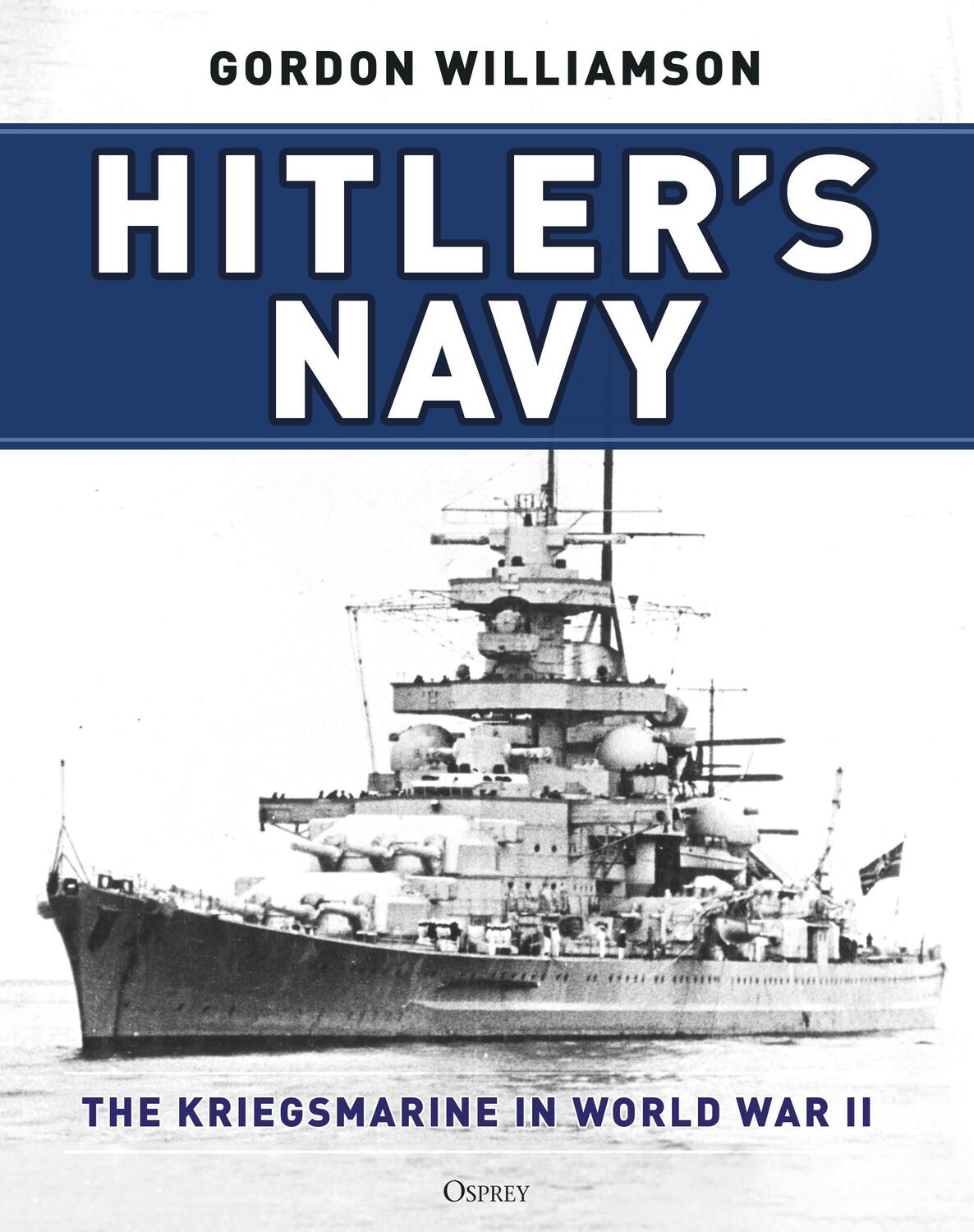Cover: 9781472847928 | Hitler's Navy | The Kriegsmarine in World War II | Gordon Williamson