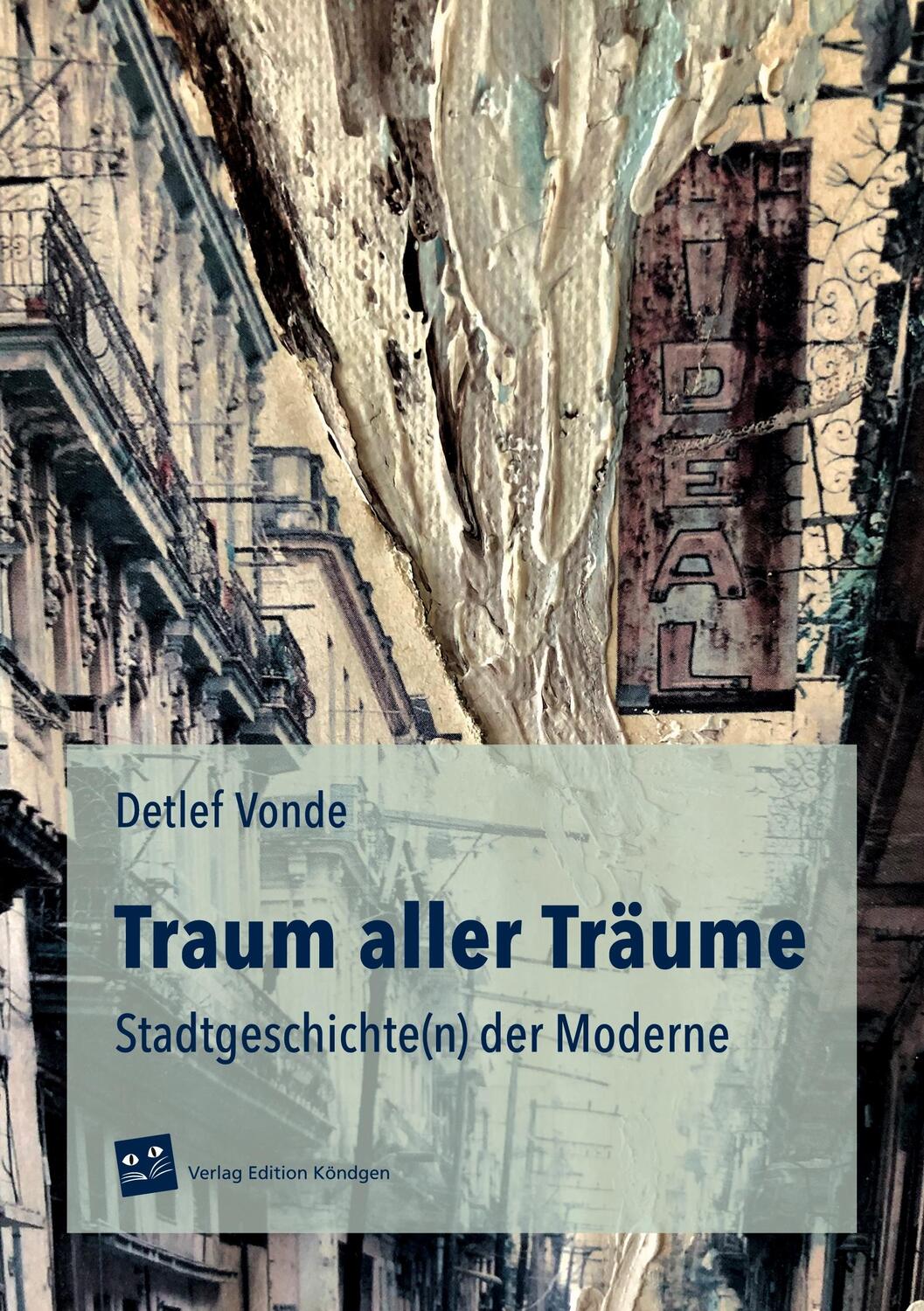 Cover: 9783948217242 | Traum aller Träume | Stadtgeschichte(n) der Moderne | Detlef Vonde