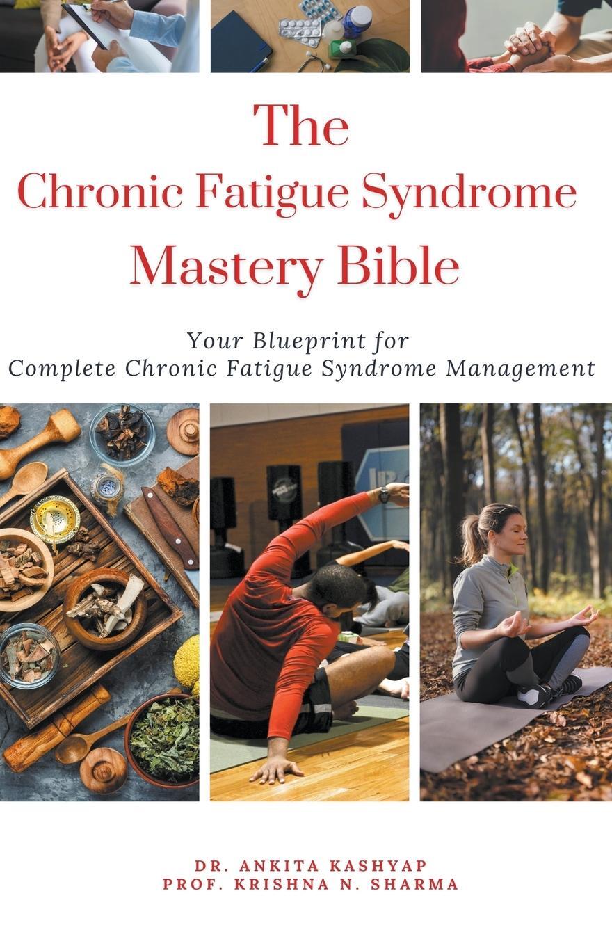 Cover: 9798223910015 | The Chronic Fatigue Syndrome Mastery Bible | Krishna N. Sharma | Buch
