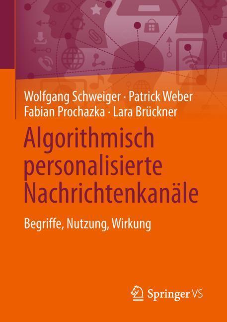 Cover: 9783658240615 | Algorithmisch personalisierte Nachrichtenkanäle | Schweiger (u. a.)