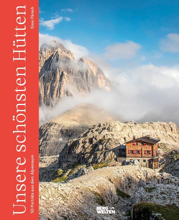 Cover: 9783711200051 | Unsere schönsten Hütten | 50 Porträts aus dem Alpenraum | Sissi Pärsch