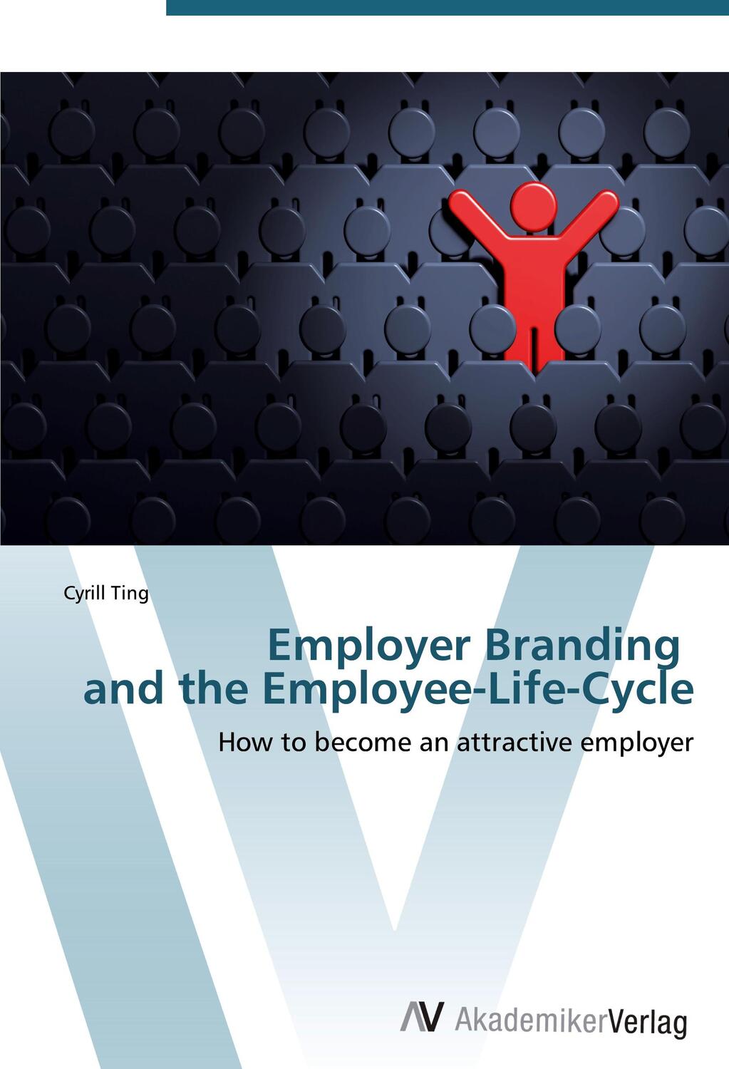 Cover: 9783639385311 | Employer Branding and the Employee-Life-Cycle | Cyrill Ting | Buch