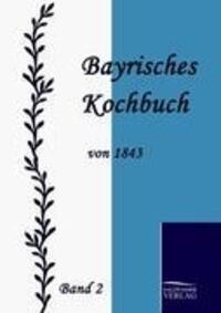 Cover: 9783861951322 | Bayrisches Kochbuch von 1843 | Band 2 | Maria Daisenberger | Buch