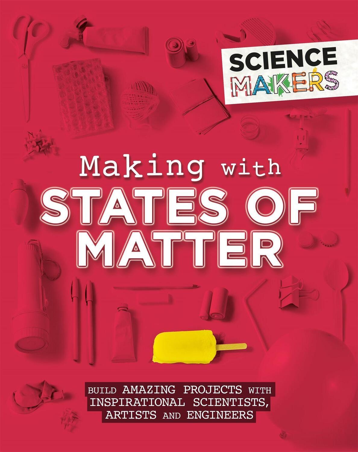 Cover: 9781526305497 | Science Makers: Making with States of Matter | Anna Claybourne | Buch