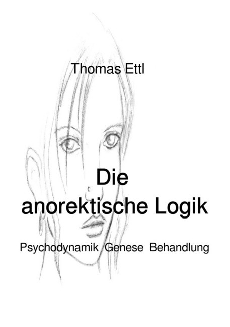Cover: 9783746743608 | Die anorektische Logik | Psychodynamik, Genese, Behandlung | Ettl