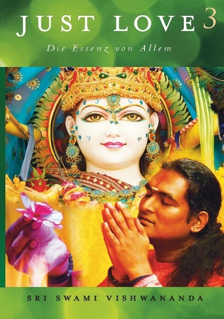 Cover: 9783940381347 | Just Love 3 | Die Essenz von Allem | Sri Swami Vishwananda | Buch