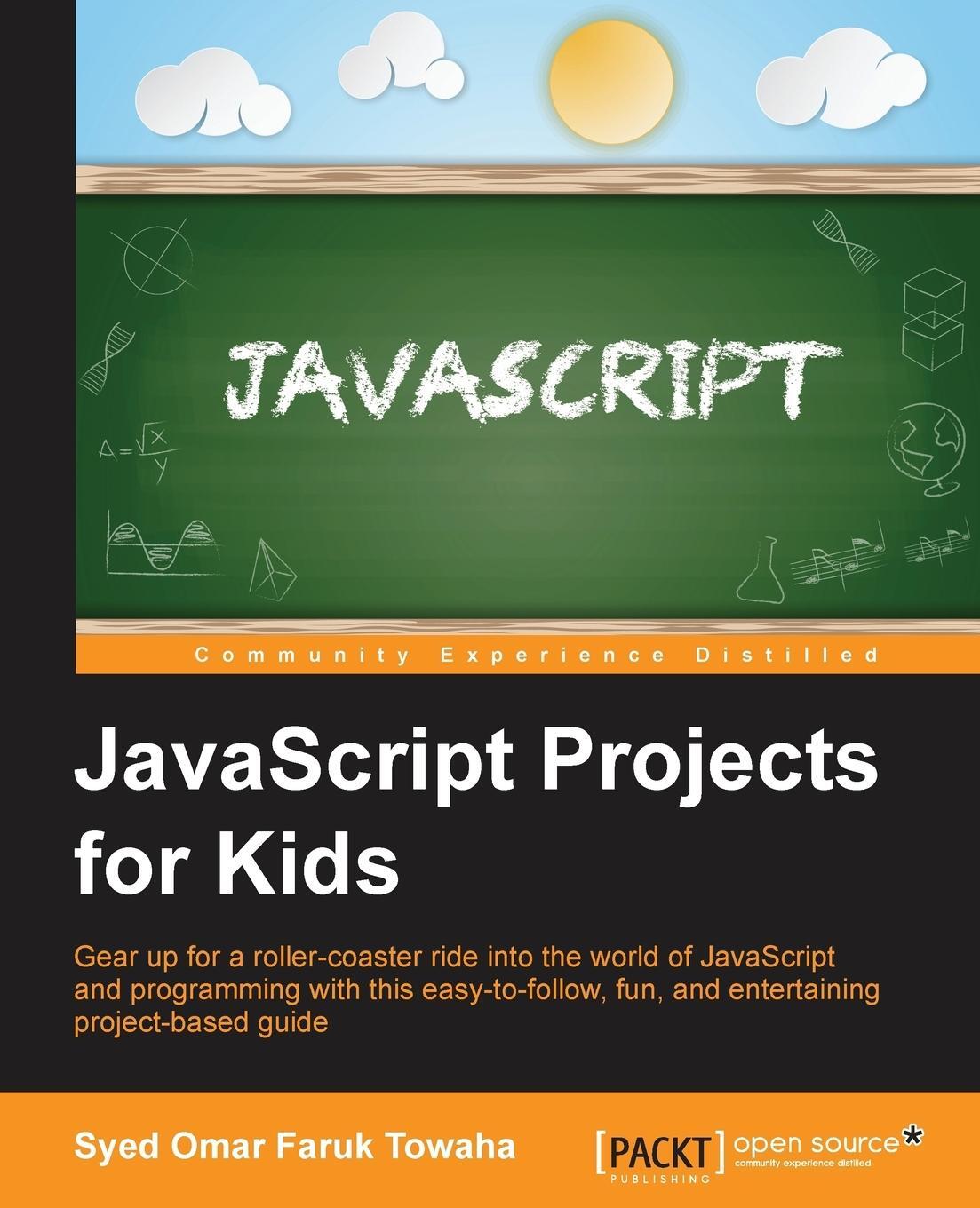 Cover: 9781785287176 | JavaScript Projects for Kids | Syed Omar Faruk Towaha | Taschenbuch