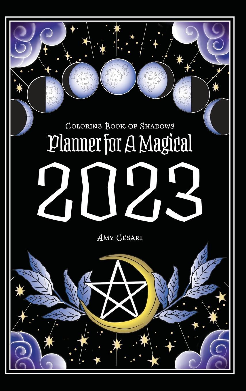 Cover: 9781953660336 | Coloring Book of Shadows | Planner for a Magical 2023 | Amy Cesari