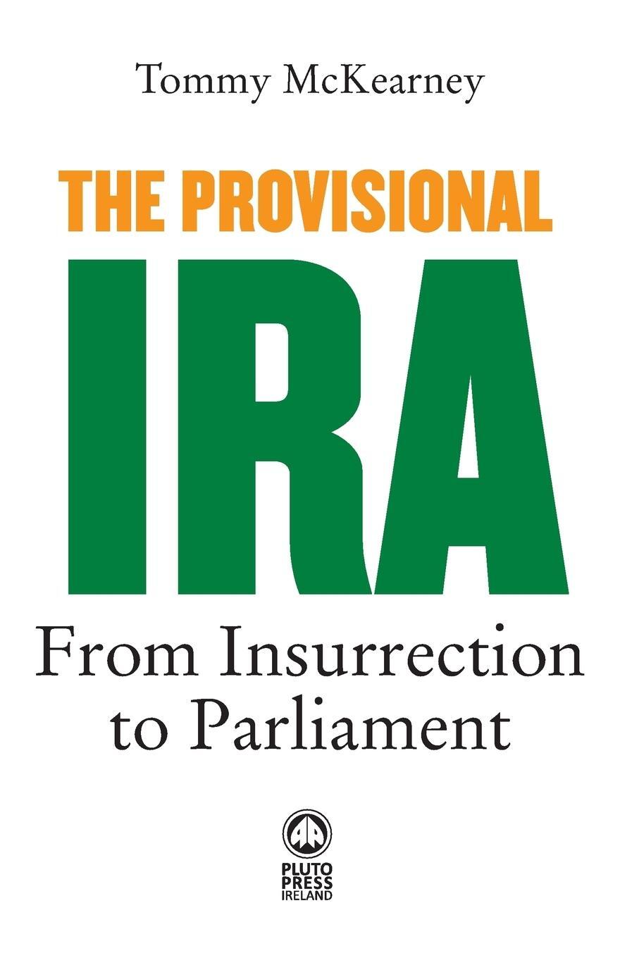 Cover: 9780745330747 | The Provisional IRA | From Insurrection to Parliament | McKearney